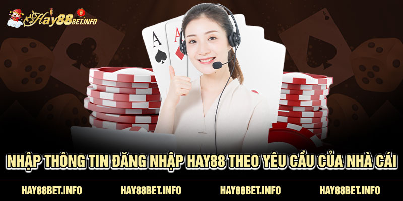 Nhập thông tin đăng nhập HAY88 theo yêu cầu của nhà cái