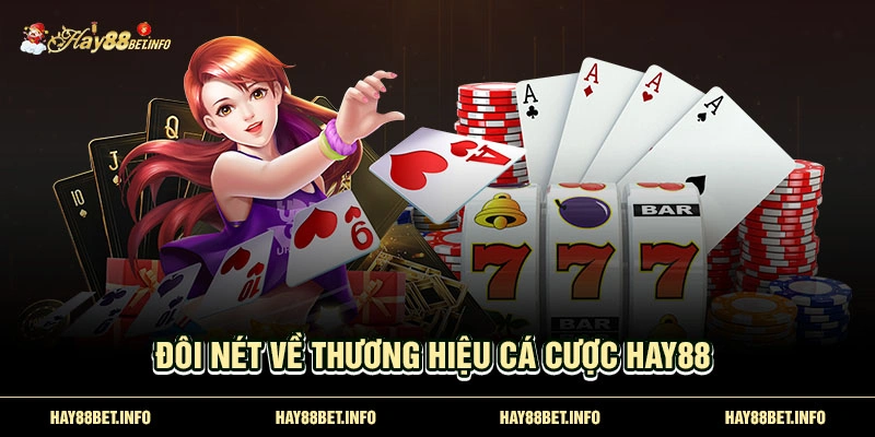 Đôi nét về thương hiệu cá cược HAY88 