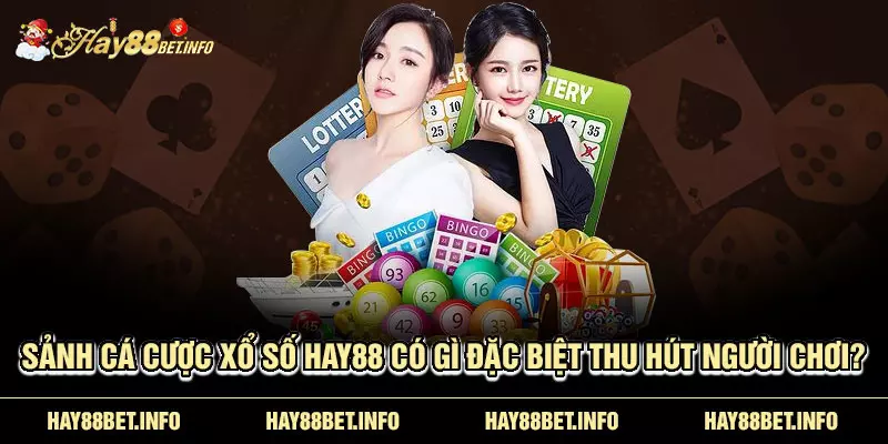 Sảnh cá cược xổ số HAY88 có gì đặc biệt thu hút người chơi?