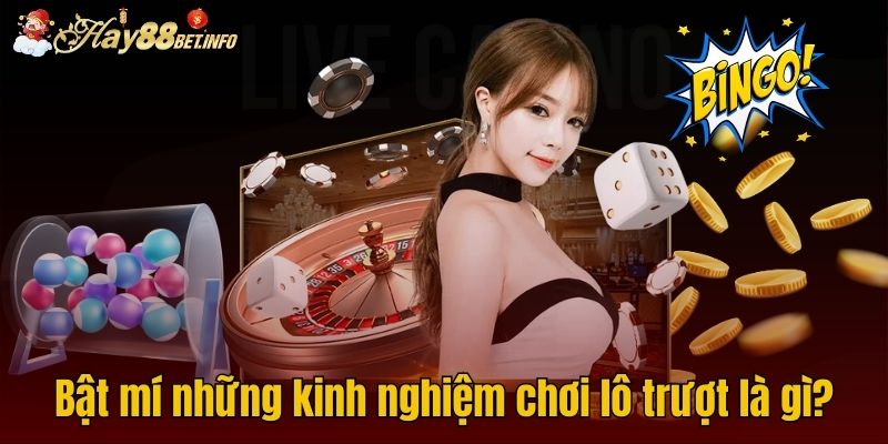 Bật mí những kinh nghiệm chơi lô trượt là gì?  