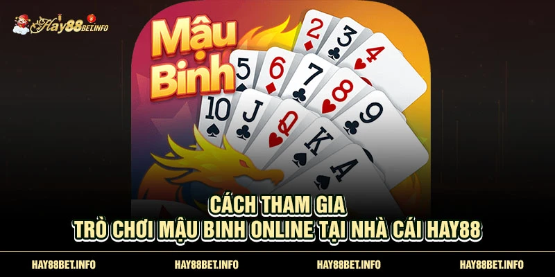 Cách tham gia trò chơi mậu binh online tại nhà cái HAY88