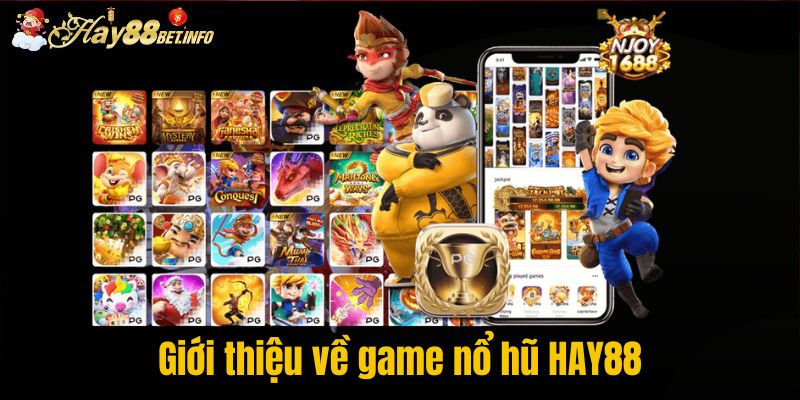 Giới thiệu về game nổ hũ HAY88