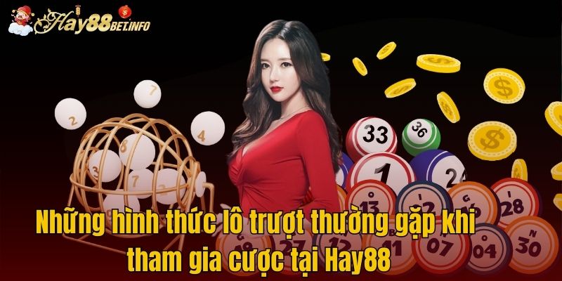 Những hình thức lô trượt thường gặp khi tham gia cược tại Hay88